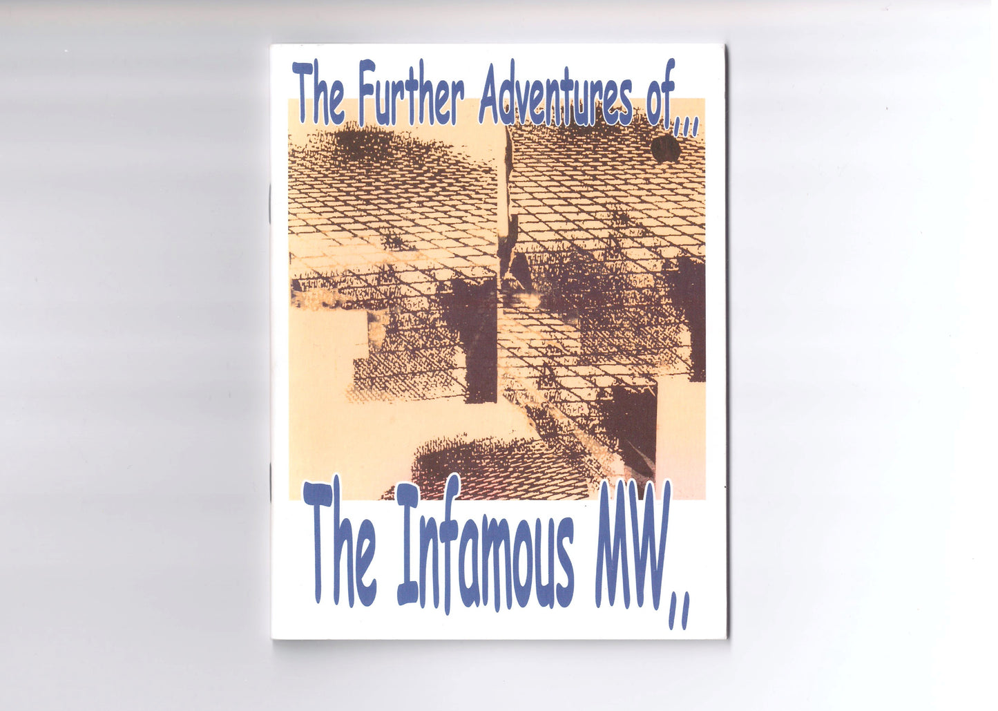 The Further Adventures of… The Infamous MW..