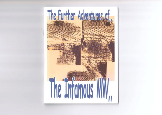 The Further Adventures of… The Infamous MW..